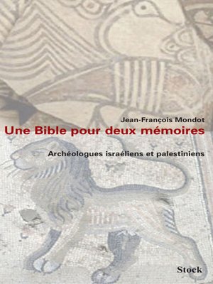 cover image of Une bible pour deux mémoires. Archéologues israéliens et palestiniens